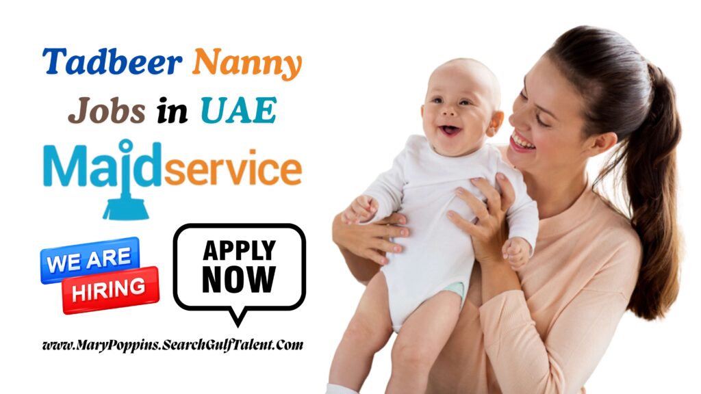 Exciting Tadbeer Nanny Jobs Near Me in Dubai, UAE Today 1 Tadbeer in Dubai