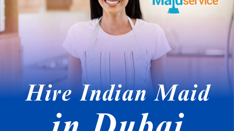Hire Indian Maid in Dubai